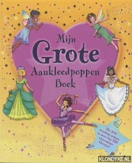 Diverse auteurs - Mijn grote aankleedpoppen boek. Met zes prachtige poppen en meer dan 160 uitneembare kleertjes
