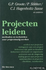Groote, G.P. - Projecten leiden: methoden en technieken voor projectmatig werken