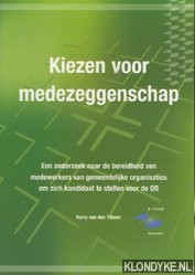 Tillaart, Harry van den - Kiezen voor medezeggenschap: een onderzoek naar de bereidheid van medewerkers van gemeentelijke organistaties om zich kandidaat te stellen voor de OR