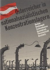 Diverse auteurs - Osterreicher in nationalsozialistischen konzentrationslagern. Dachau, Buchenwald, Sachenhausen, Ravensbruck, Theresienstadt, Auschwitz