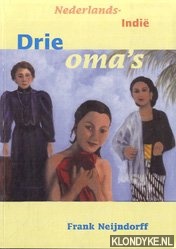 Neijndorff, Frank - Nederlands-Indi. Drie oma's