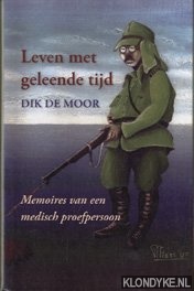 Moor, Dirk de - Leven met geleende tijd. Memoires van een medisch proefpersoon