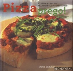 Summer, Emma - Pizza prego!. Vernieuwende en traditionele pizzarecepten