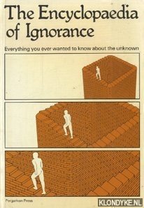 Duncan, Robert - The encyclopaedia of ignorance: everything you ever wanted to know about the unknown