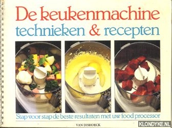 Lee, Jannie van der - De keukenmachine technieken & recepten. Stap voor stap de beste resultaten met uw food processor