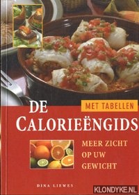 Liewes, Dina - De calorieengids meer zicht op uw gewicht met tabellen