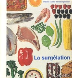 Diverse auteurs - Institut suisse de la surgelation. Le surglation