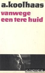 Koolhaas, A. - Vanwege een tere huid