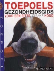 Alderton, David - Toepoels gezondheidsgids voor een fitte, slanke hond