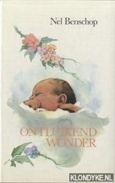 Benschop, Nel - Ontluikend wonder