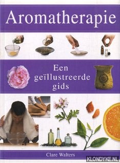 Walters, Clare - Aromatherapie. Een gellustreerde gids