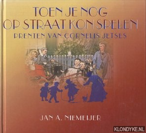 Niemeijer, Jam A. - Toen je nog op straat kon spelen