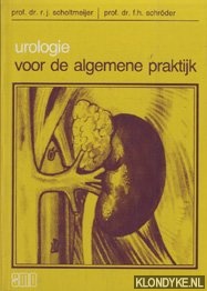 Scholtmeijer R.J. & F.H. Schrder - Urologie voor de algemene praktijk