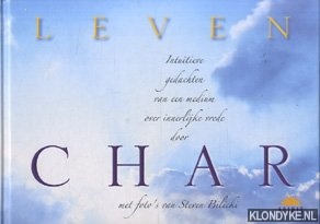 Char - Leven. Intuitieve gedachten van een medium over innerlijke vrede