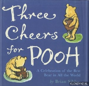 Sibley, Brian - Three Cheers for Pooh. A Celebration of the Best Bear in All the World