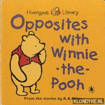 Milne, A.A. (from the stories by) - Opposites with Winnie-the-Pooh