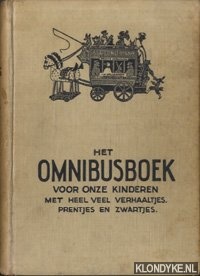 Boone-Swartwolt, I.C. de & Hamaker-Willink, A. - Het omnibus-boek voor onze kinderen. Een groot aantal verhaaltjes van vele kinderschrijvers met heel veel plaatjes en zwartjes