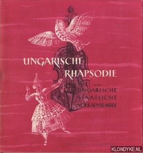 Diverse auteurs - Ungarische Rhapsodie. Das ungarische staatliche Volksensemble