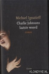 Ignatieff, Michael - Charlie Johnsons Laatste Woord