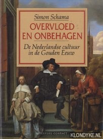 Schama, Simon - Overvloed en onbehagen : de Nederlandse cultuur in de Gouden Eeuw