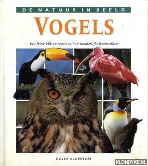 Alderton, David - De natuur in beeld: Vogels. Een frisse kijk op vogels en hun wonderlijke levensstijlen