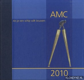 Bleker, Otto - e.a. - Als je een schip wilt bouwen. AMC 2010