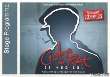 Bakker, P. (gebaseerd op de trilogie van) - Ciske de Rat, de musical. Stage Programma. De exclusieve scnefoto's