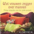 Rodarte, M.G. - Wat vrouwen zeggen over mannen. Pittige uitspraken over het sterke geslacht