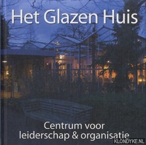 Verwaijen, Sam (redactie) - Het Glazen Huis. Centrum voor leiderschap & organisatie