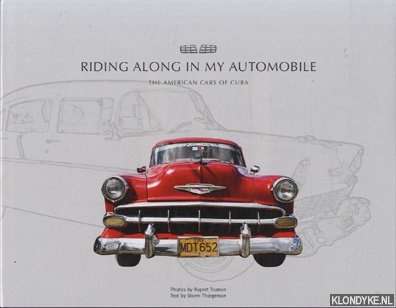 Thorgerson, Storm & Truman, Rupert - Riding Along in My Automobile: The American Cars of Cuba