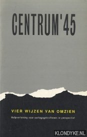Diverse auteurs: eindredactie Stichting Centrum '45 - Vier wijzen van omzien : hulpverlening voor oorlogsgetroffenen in perspectief