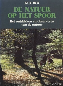 Hoy, Ken - De natuur op het spoor. Het ontdekken en observeren van de natuur