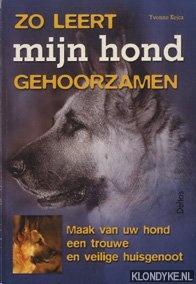 Kejcz, Yvonne - Zo leert mijn hond gehoorzamen. Maak van uw hond een trouwe en veilige huisgenoot
