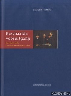 Broersma, Marcel - Beschaafde Vooruitgang. De wereld van de Leeuwarder Courant 1752-2002