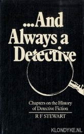 Stewart, R.F. - . . . And Always a Detective. Chapters on the History of Detective Fiction