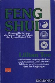 Too, Lillian - Feng shui. Memasuki Dunia Naga dan Macan; Membagi Rahasia dari Tycoon Bisnis di Asia