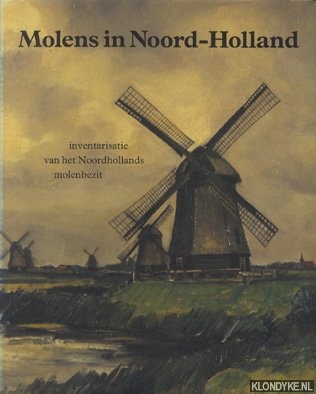 Colenbrander, B.W. - Molens in Noord-Holland: Inventarisatie van het Noordhollands molenbezit