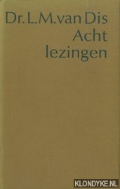 Dis, Dr. L.M. van - Acht lezingen