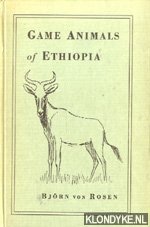 Rosen, Bjrn von - Game Animals of Ethiopia. A short guide for hunters and animal lovers, illustrated and giving names of each animal in the principal Ethiopian languages