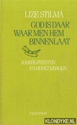 Stilma, Lize - God is daar waar men Hem binnenlaat. Joodse feesten en hoogtijdagen