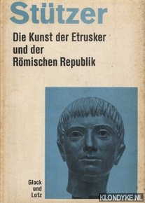 Sttzer, Herbert Alexander - Die Kunst der Etrusker und der Rmischen Republik