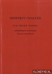 Chaucer, Geoffrey & Tweel, Gerard van den (met inleiding en vertaling door) - Six Short Poems