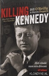 Reilly, Bill O' & Dugard, Martin - Killing Kennedy. Het einde van een droom
