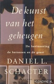 Schacter, Daniel L. - De kunst van het geheugen. De herinnering, de hersenen en de geest