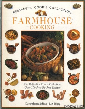 Trigg, Liz (consultant editor) - Farmhouse Cooking. The Definitive Cook's Collection: Over 200 Step-By-Step Recipes