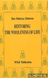 Stiekema, Han Maitreya - Restoring the Wholeness of Life
