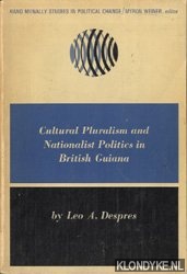 Despres, Leo A. - Cultural Pluralism abd National Politics in British Guiana