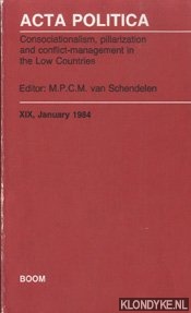 Schendelen, M.P.C.M. (editor) - Acta Politica XIX, January 1984. Consociationalism, pillarization and conflict-management in the Low Countries