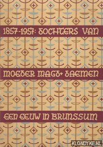 Schreurs, Jac. - 1857-1957 Dochters van moeder Magadalena Daemen een eeuw lang in Brunssum