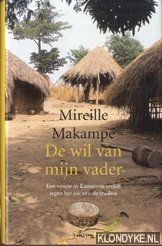 Makamp , Mireille - De wil van mijn vader. Een vrouw in Kameroen strijdt tegen het juk van de traditie